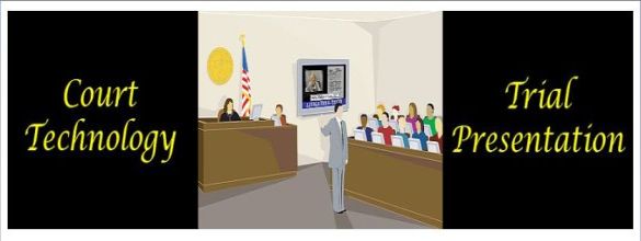 Court Technology and Trial Presentation